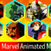 Top 6 Most Popular and Best Marvel Animated Movies of All Time