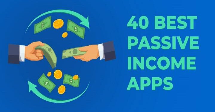 Top 6 Best Passive Income Apps That Will Allow You to Make Money from Online