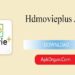 Download HdMoviePlus Apk Latest Version – Source Of All kinds Of Tamil And Telegu Movie