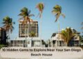 10 Hidden Gems to Explore Near Your San Diego Beach House
