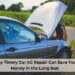 Why Timely Car AC Repair Can Save You Money in the Long Run